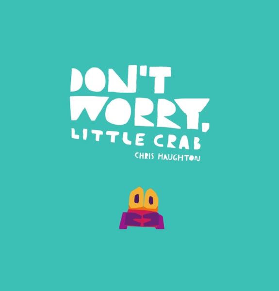 Don't Worry, Little Crab-9781406385519