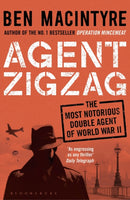 Agent Zigzag : The True Wartime Story of Eddie Chapman: Lover, Traitor, Hero, Spy-9781408885406