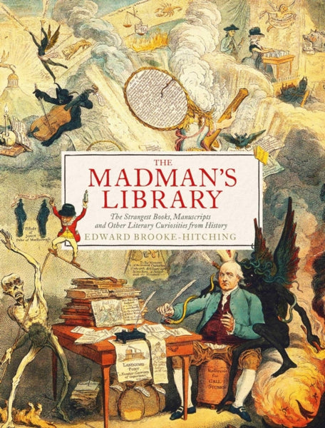 The Madman's Library : The Greatest Curiosities of Literature-9781471166914