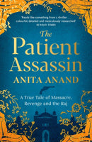 The Patient Assassin : A True Tale of Massacre, Revenge and the Raj-9781471174247