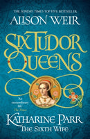 Six Tudor Queens: Katharine Parr, The Sixth Wife : Six Tudor Queens 6-9781472227867