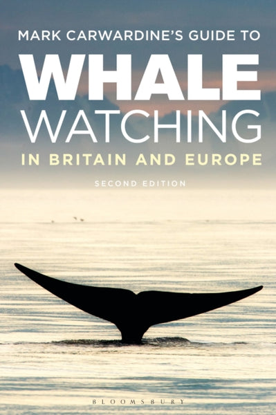 Mark Carwardine's Guide To Whale Watching In Britain And Europe : Second Edition-9781472910158