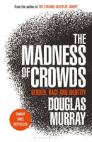 The Madness of Crowds : Gender, Race and Identity; THE SUNDAY TIMES BESTSELLER-9781472959959