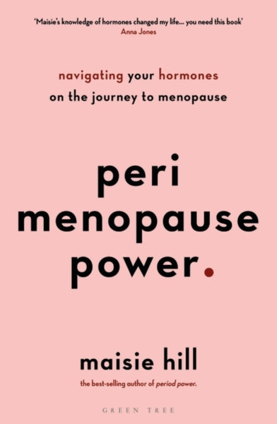 Perimenopause Power : Navigating your hormones on the journey to menopause-9781472978868