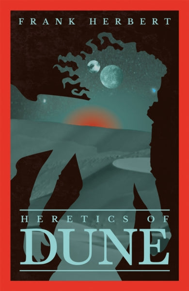 Heretics Of Dune : The inspiration for the blockbuster film-9781473233799
