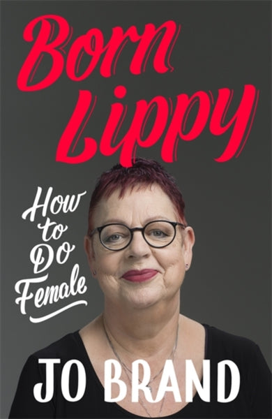Born Lippy : How to Do Female-9781473687721