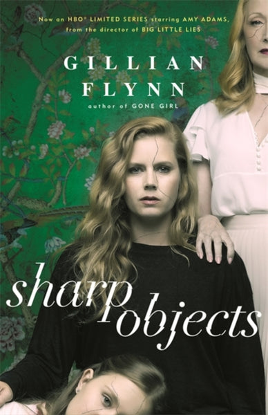 Sharp Objects : A major HBO & Sky Atlantic Limited Series starring Amy Adams, from the director of BIG LITTLE LIES, Jean-Marc Vallee-9781474601610