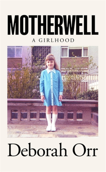 Motherwell : A Girlhood-9781474611459