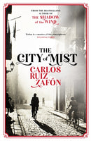 The City of Mist : The last book by the bestselling author of The Shadow of the Wind-9781474623131
