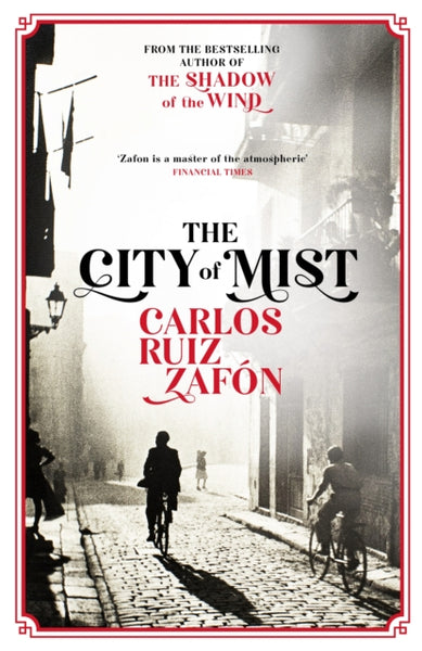 The City of Mist : The last book by the bestselling author of The Shadow of the Wind-9781474623131