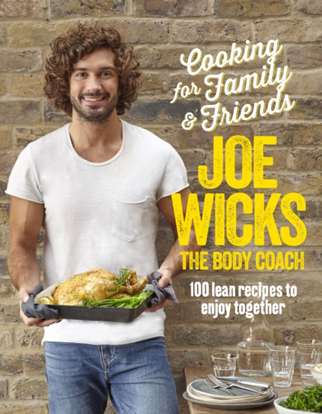 Cooking for Family and Friends : 100 Lean Recipes to Enjoy Together-9781509820252