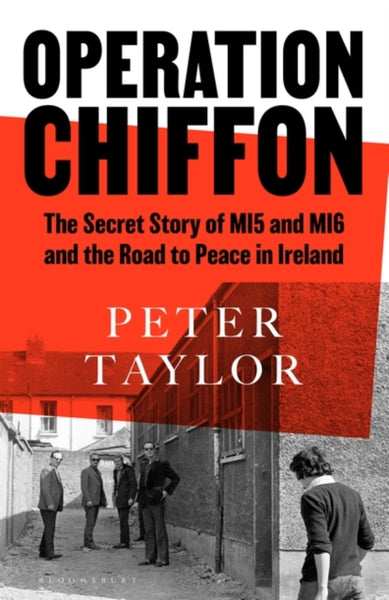 Operation Chiffon : The Secret Story of MI5 and MI6 and the Road to Peace in Ireland-9781526659620