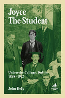 Joyce the Student : University College, Dublin 1898 - 1902-9781527282629