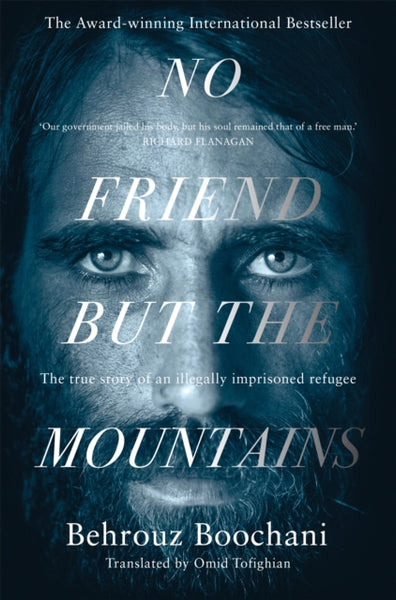 No Friend but the Mountains : The True Story of an Illegally Imprisoned Refugee-9781529028485