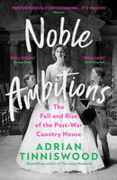 Noble Ambitions : The Fall and Rise of the Post-War Country House-9781529111439