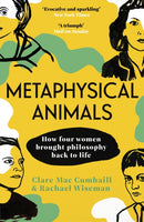Metaphysical Animals : How Four Women Brought Philosophy Back to Life-9781529112184