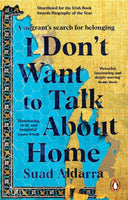 I Don't Want to Talk About Home : A migrant's search for belonging-9781529177138