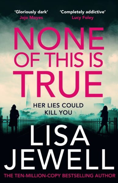 None of This is True : The new psychological thriller from the #1 Sunday Times bestselling author of The Family Upstairs-9781529195989