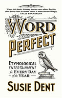Word Perfect : Etymological Entertainment For Every Day of the Year-9781529311518
