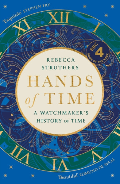 Hands of Time : A Watchmaker's History of Time. 'An exquisite book' -- Stephen Fry-9781529339000