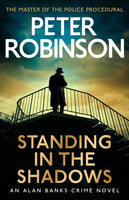 Standing in the Shadows : The last novel in the number one bestselling Alan Banks crime series-9781529343175