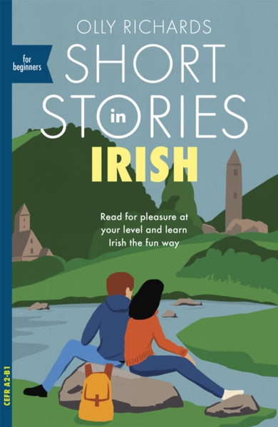 Short Stories in Irish for Beginners : Read for pleasure at your level, expand your vocabulary and learn Irish the fun way!-9781529377200