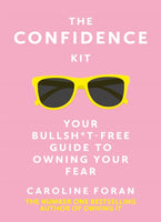 The Confidence Kit : Your Bullsh*t-Free Guide to Owning Your Fear-9781529391596