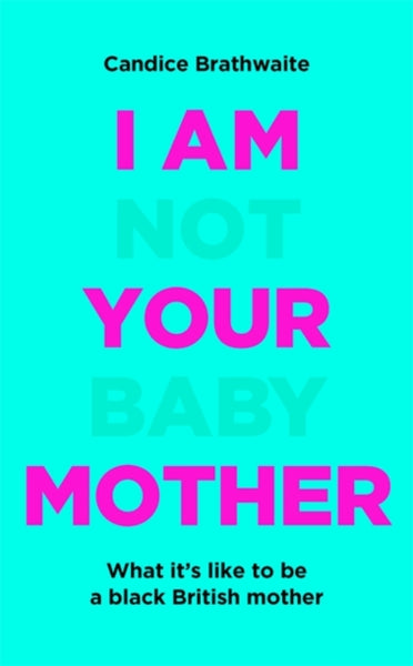 I Am Not Your Baby Mother-9781529406276
