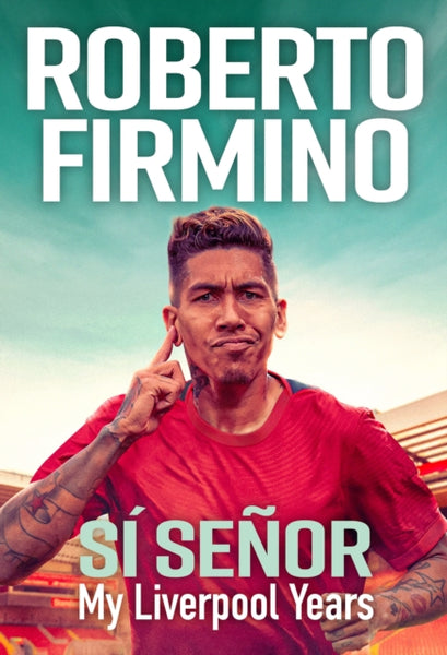 SI SENOR : My Liverpool Years - THE LONG-AWAITED MEMOIR FROM A LIVERPOOL LEGEND-9781529435641