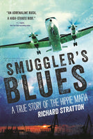 Smuggler's Blues : A True Story of the Hippie Mafia (Cannabis Americana: Remembrance of the War on Plants, Book 1)-9781628729115