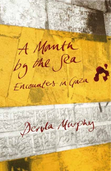 A Month by the Sea : Encounters in Gaza-9781780600673