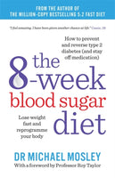 The 8-week Blood Sugar Diet : Lose weight and reprogramme your body-9781780722405