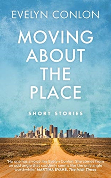 Moving About the Place : Short Stories-9781780733104