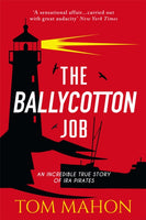 The Ballycotton Job : An incredible true story of IRA Pirates-9781781174432