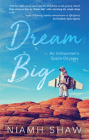 Dream Big : An Irishwoman's Space Odyssey-9781781177150