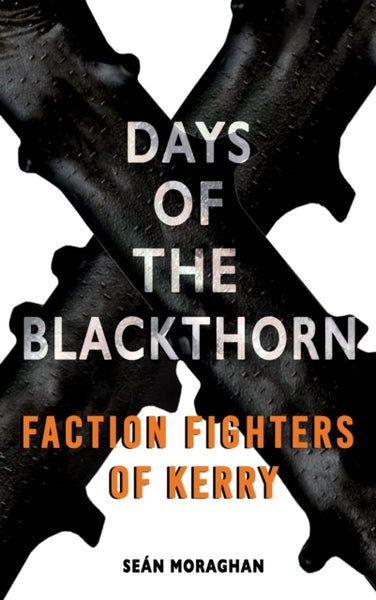 Days of the Blackthorn : Faction Fighters of Kerry-9781781177501