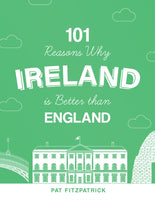 101 Reasons Why Ireland Is Better Than England-9781781177686