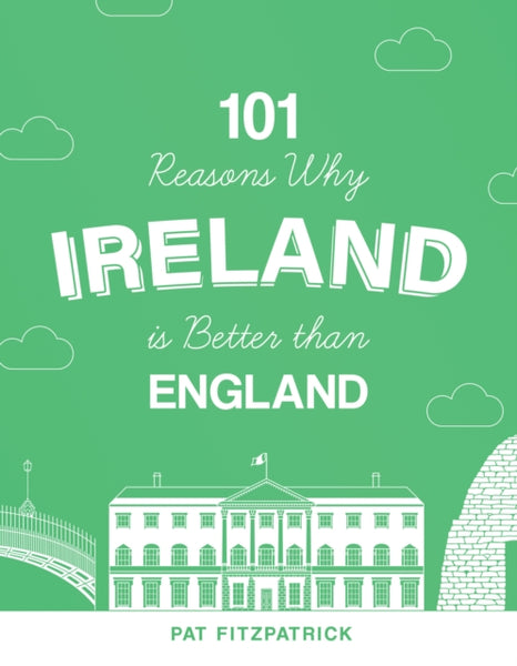 101 Reasons Why Ireland Is Better Than England-9781781177686
