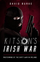 Kitson's Irish War : Mastermind of the Dirty War in Ireland-9781781177983
