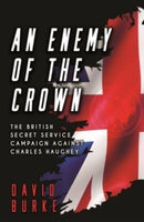 An Enemy of the Crown : The British Secret Service Campaign against Charles Haughey-9781781178218