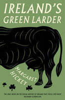 Ireland's Green Larder : The story of food and drink in Ireland-9781783525249