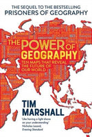 The Power of Geography : Ten Maps That Reveal the Future of Our World-9781783965953