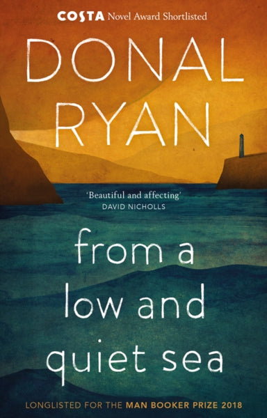 From a Low and Quiet Sea : Shortlisted for the Costa Novel Award 2018-9781784160265