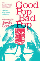 Good Pop, Bad Pop : The Sunday Times bestselling hit from Jarvis Cocker-9781784707910