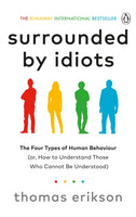 Surrounded by Idiots : The Four Types of Human Behaviour (or, How to Understand Those Who Cannot Be Understood)-9781785042188