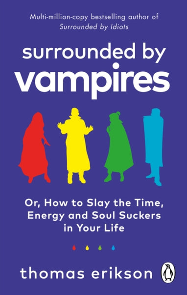 Surrounded by Vampires : Or, How to Slay the Time, Energy and Soul Suckers in Your Life-9781785043994