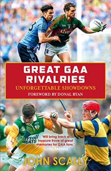 Great GAA Rivalries : Unforgettable Showdowns-9781785302923