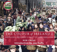 The Colour of Ireland 2 : Bringing Ireland's Past to Life 1880-1980-9781785304798