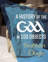 A History of the GAA in 100 Objects-9781785374258