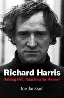 Richard Harris : Raising Hell and Reaching for Heaven-9781785374401